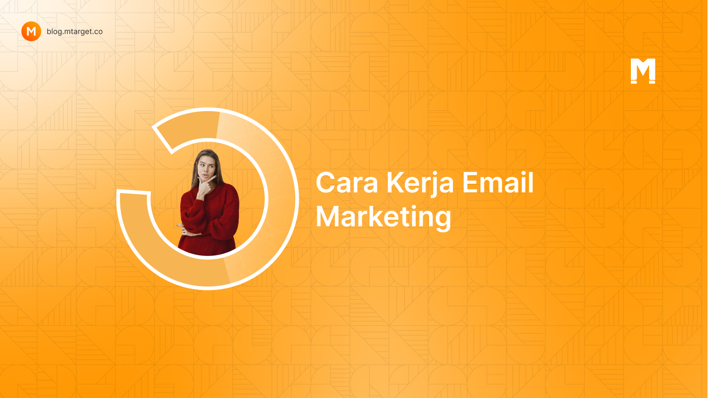 Bagaimana Cara Kerja Email Marketing Bagi Sebuah Bisnis