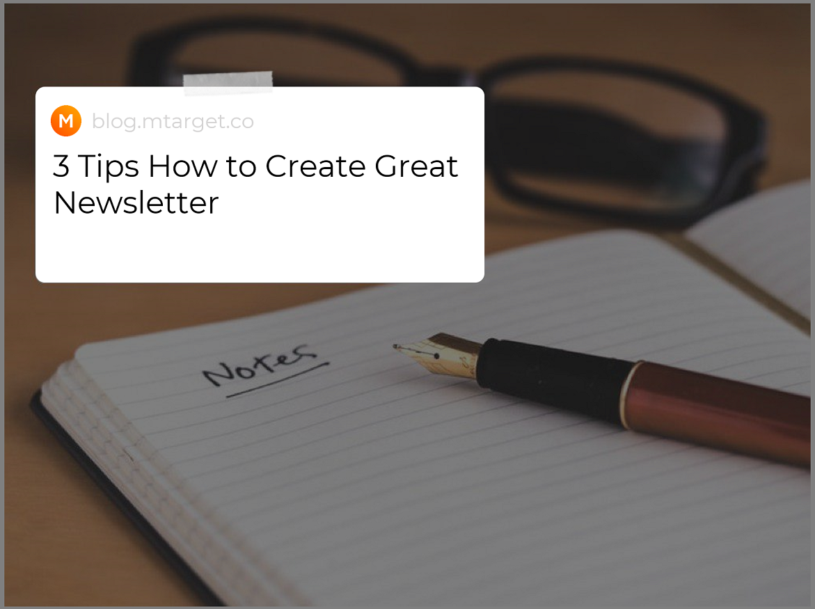 3 Tips How To Create Great Newsletter - Blog MTARGET