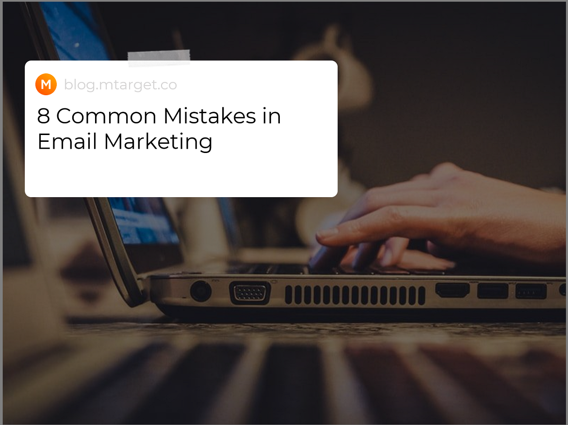 8 Common Mistakes in Email Marketing | Blog MTARGET