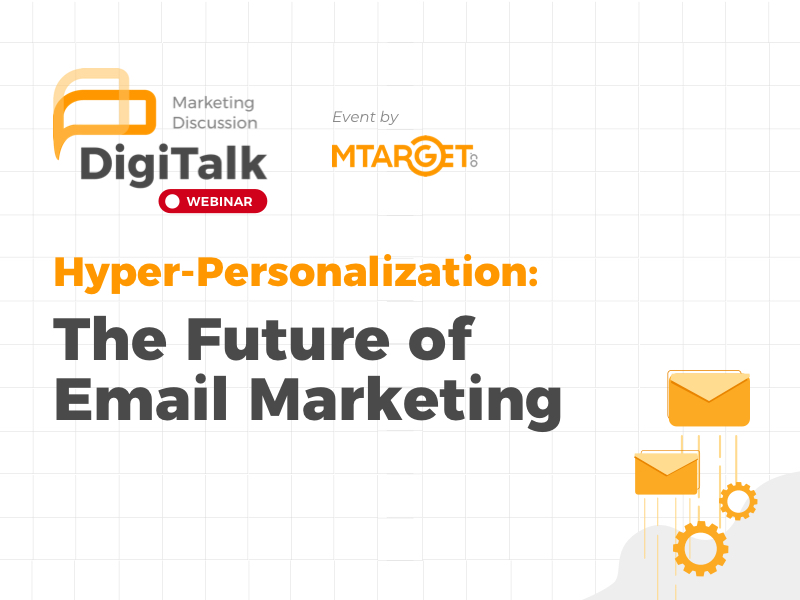 DigiTalk Webinar "Hyper-Personalization: The Future Of Email Marketing"