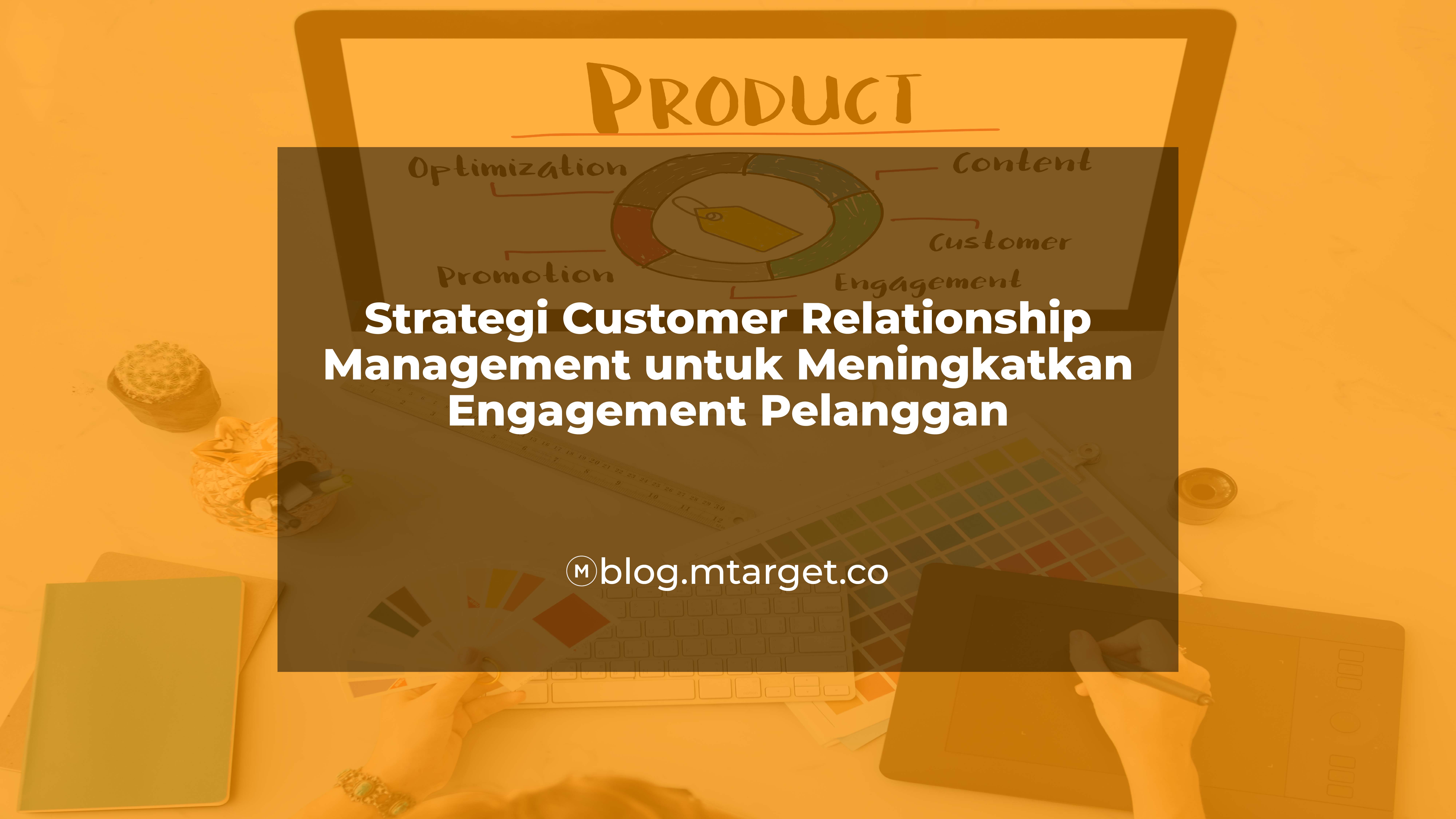 Strategi Customer Relationship Untuk Meningkatkan Engagement