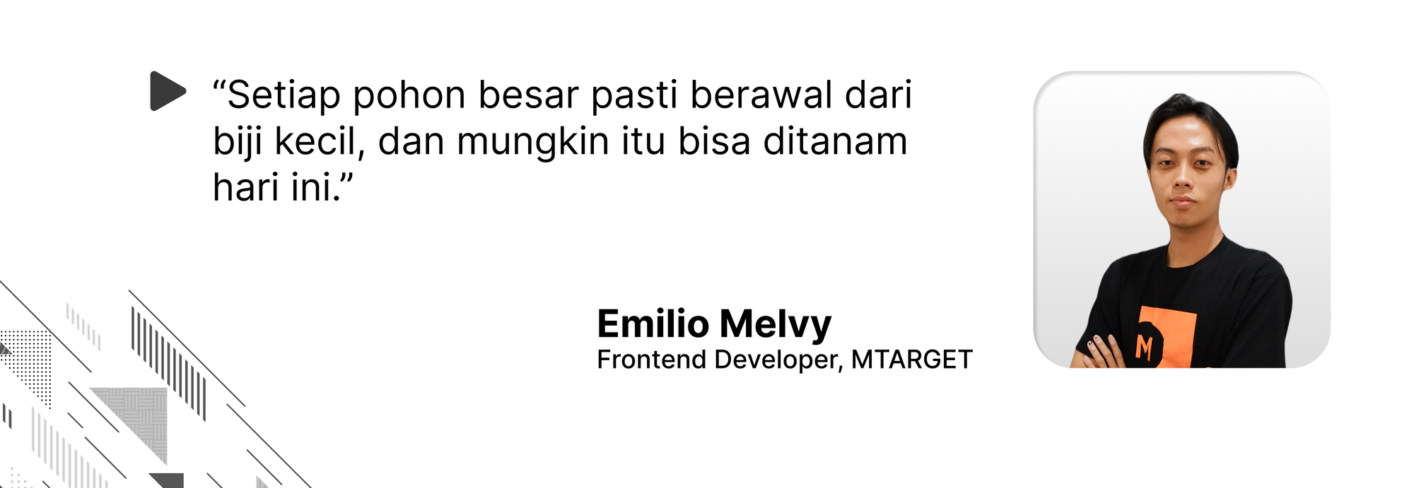 Quote dari Emilio Melvy tentang setiap pohon besar berawal dari biji kecil yang bisa ditanam hari ini