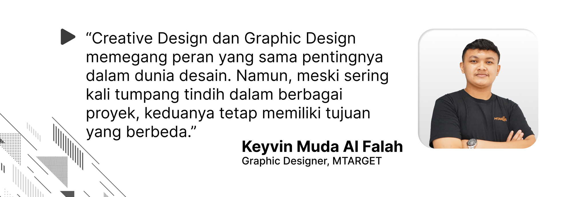 Quote oleh Keyvin Muda Al Falah mengenai perbedaan Creative Design dan Graphic Design yang sering kali bersinggungan, namun tetap memiliki tujuan yang berbeda.