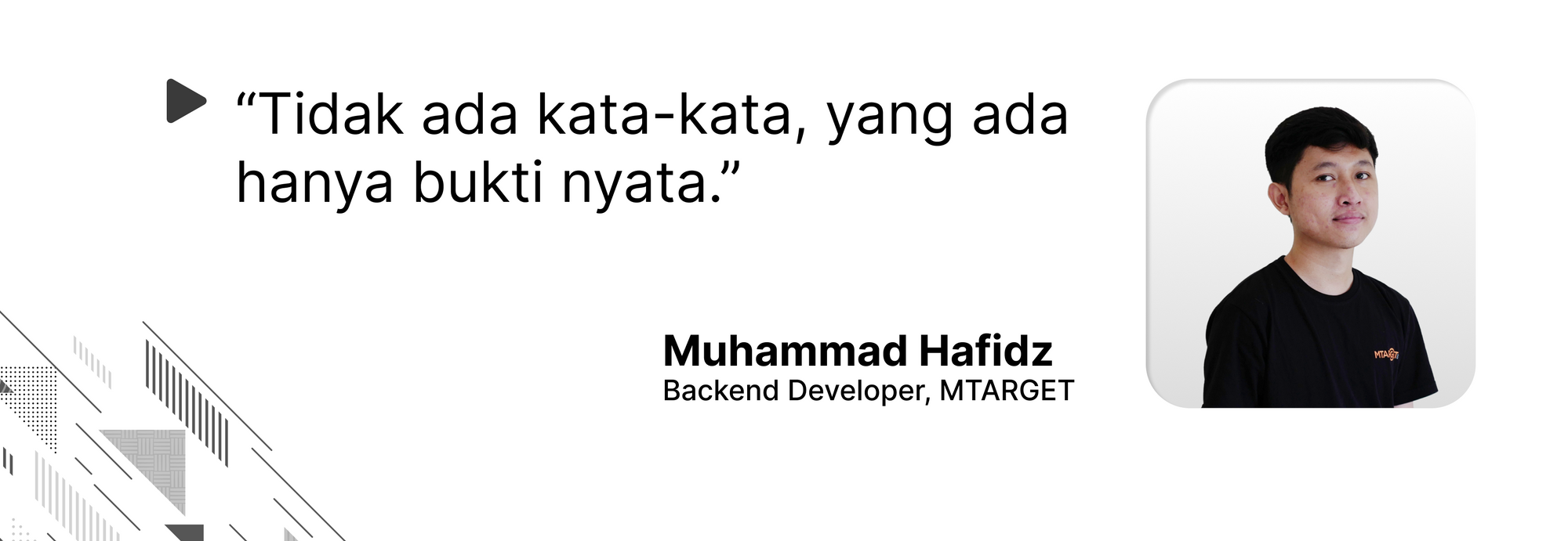 Quote oleh Muhammad Hafidz bahwa, "Tidak ada kata-kata, yang ada hanya bukti nyata."