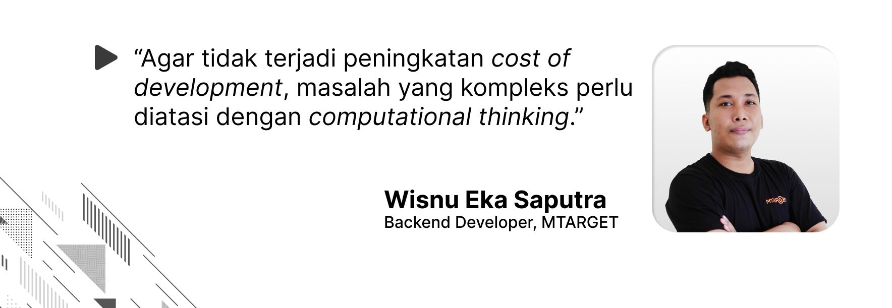 Quote oleh Wisnu Eka Saputra, bahwa computational thinking penting bagi para developer demi menekan cost of development.